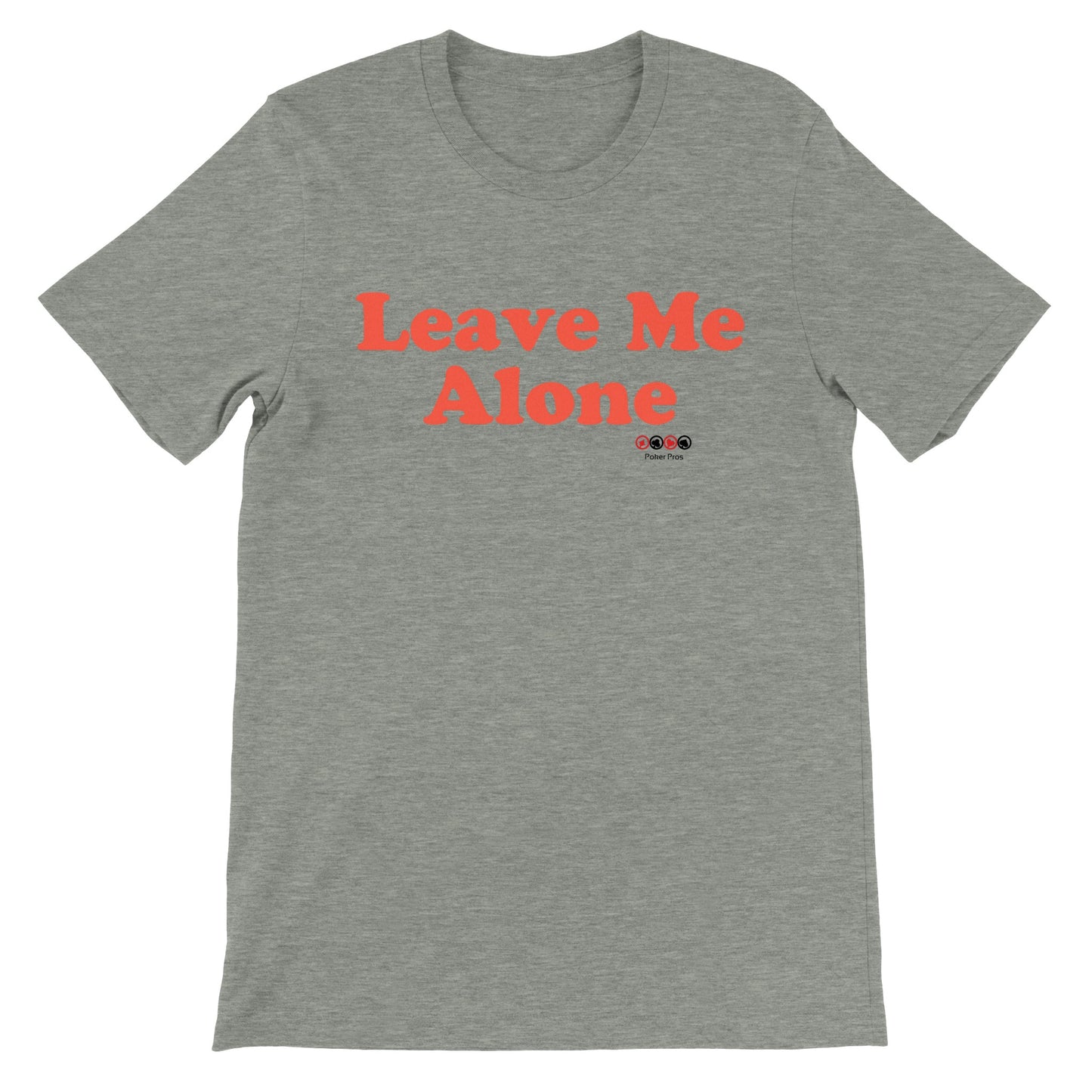 Premium Unisex Leave Me Alone Crewneck T-shirt