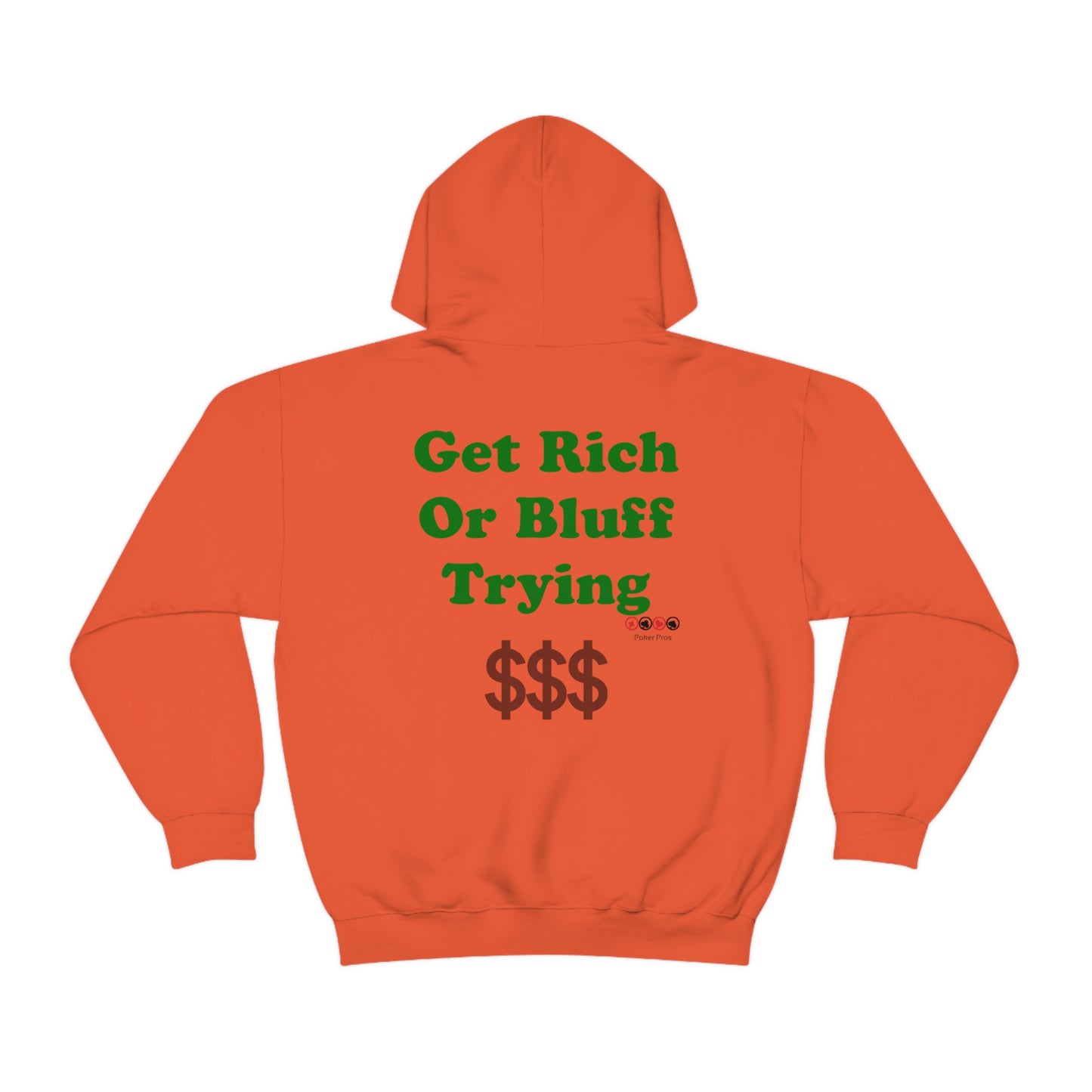 Poker Pros Get Rich or Bluff Trying Hooded Sweatshirt