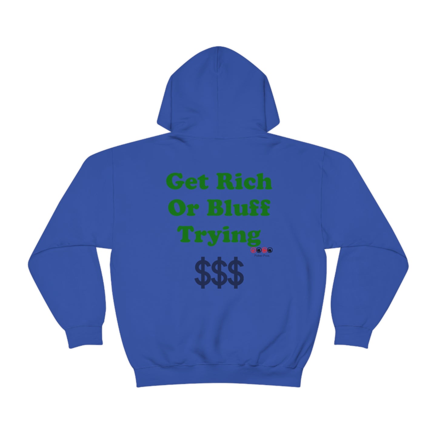 Poker Pros Get Rich or Bluff Trying Hooded Sweatshirt