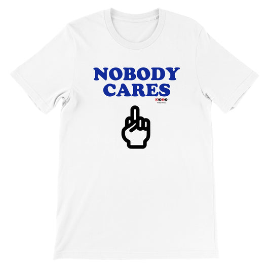 Premium Unisex Nobody Cares Crewneck T-shirt