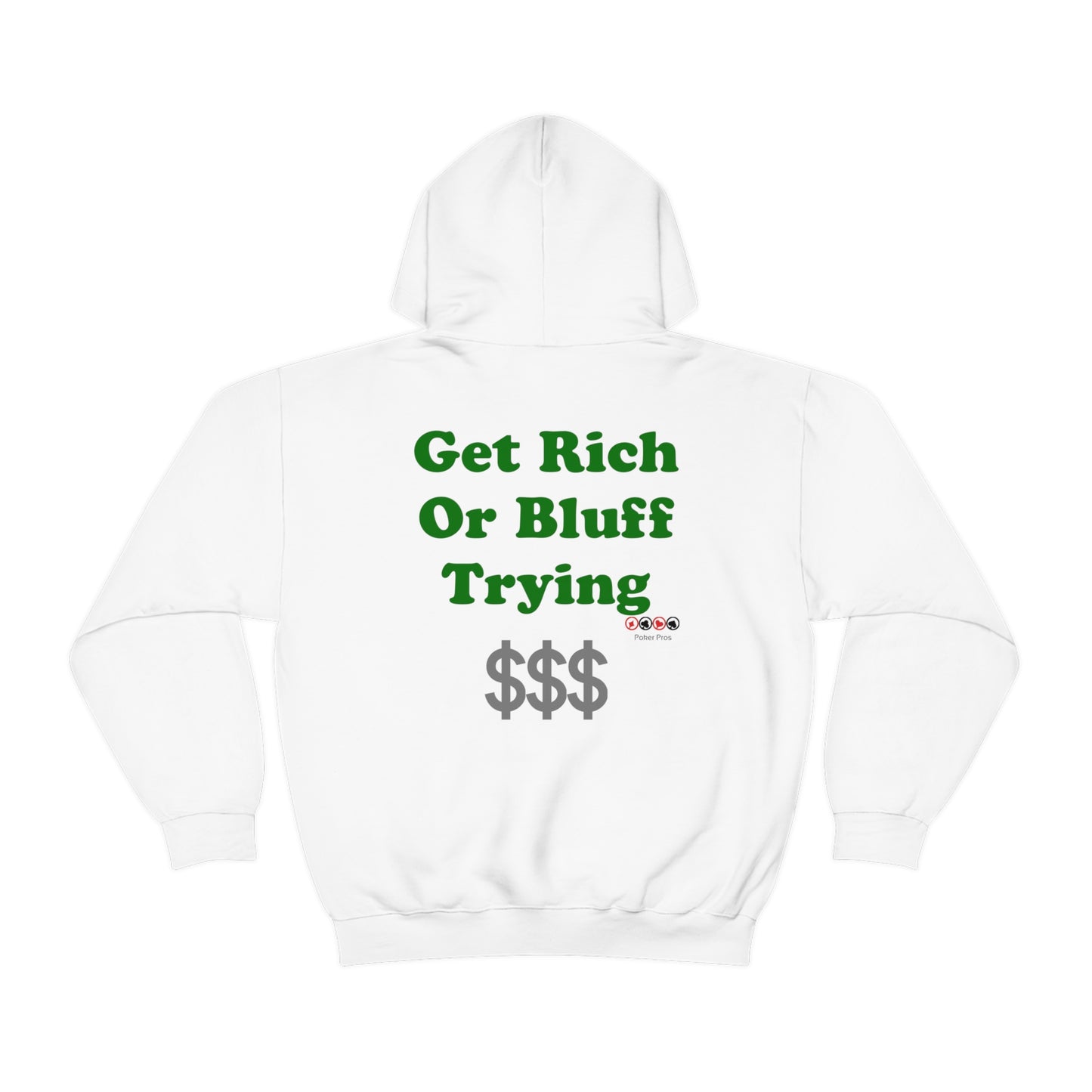 Poker Pros Get Rich or Bluff Trying Hooded Sweatshirt