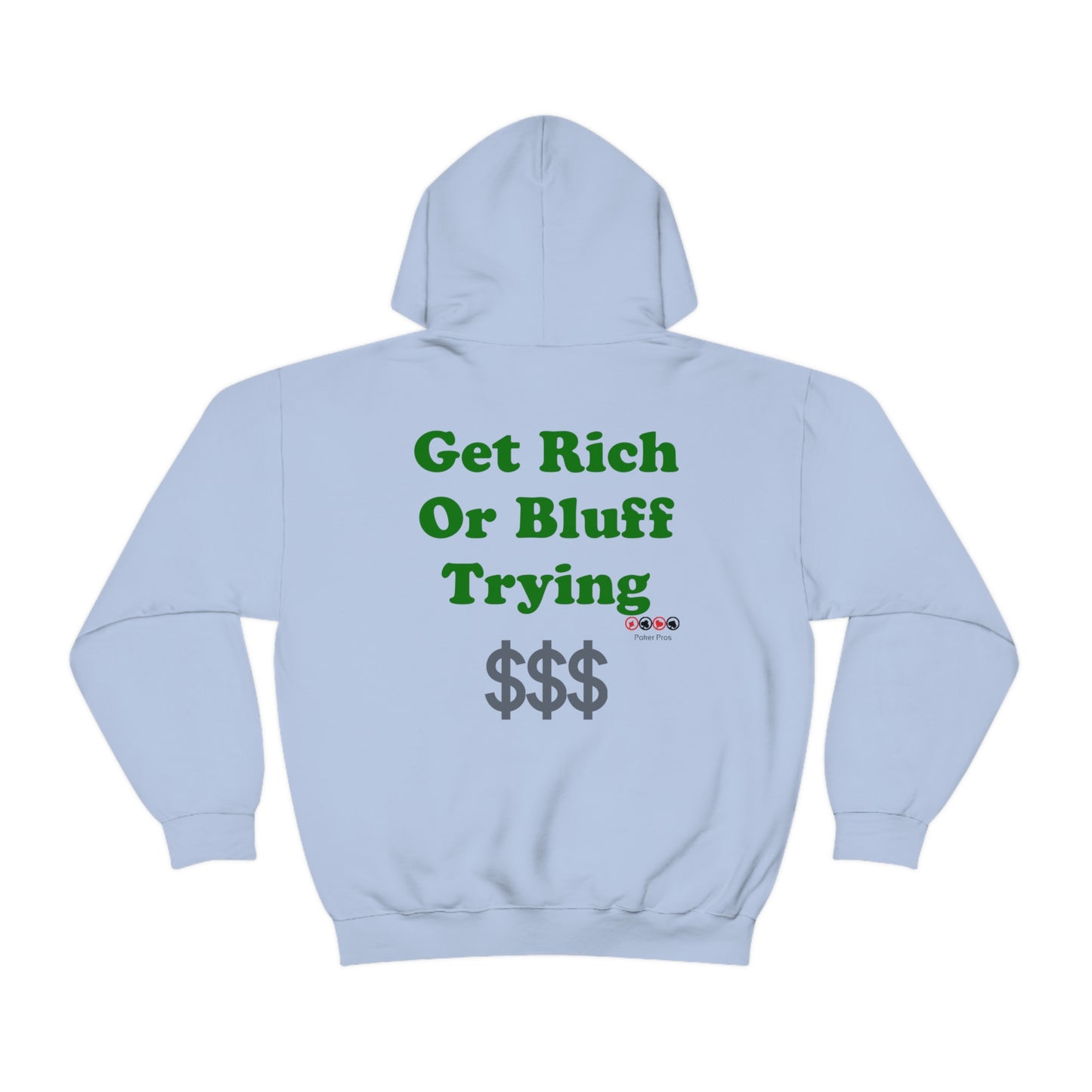 Poker Pros Get Rich or Bluff Trying Hooded Sweatshirt