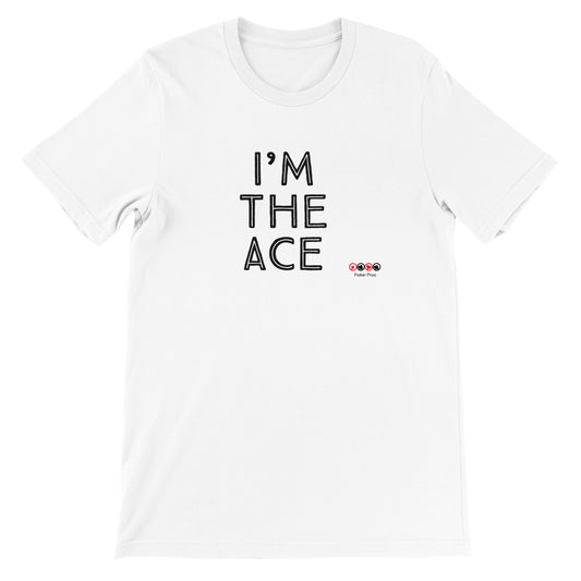 Premium Unisex I'm The Ace Crewneck T-shirt