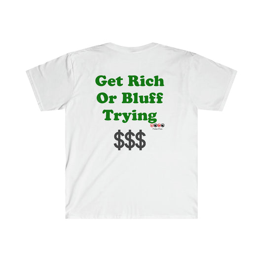 Get Rich or Bluff Trying Softstyle T-Shirt