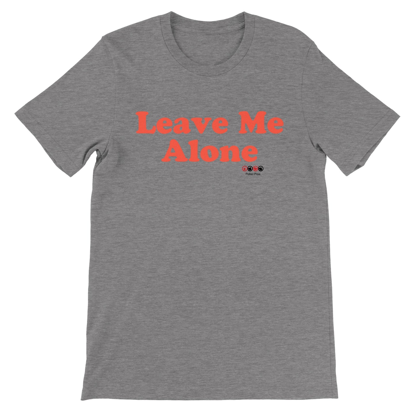 Premium Unisex Leave Me Alone Crewneck T-shirt