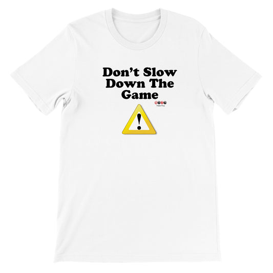 Premium Unisex Don't Slow Down The Game Crewneck T-shirt