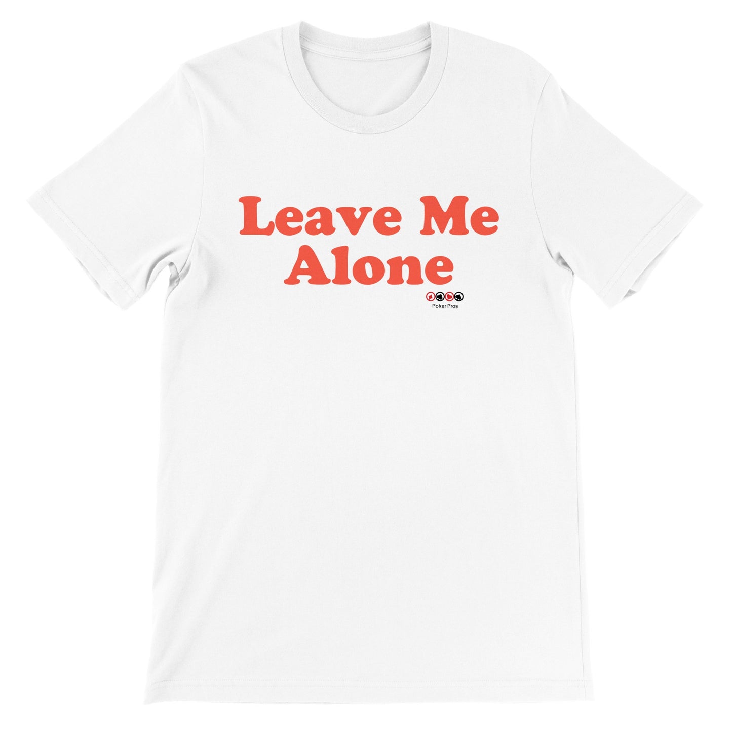 Premium Unisex Leave Me Alone Crewneck T-shirt